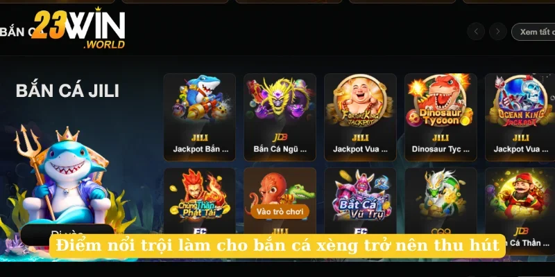 Điểm nổi trội làm cho bắn cá xèng trở nên thu hút